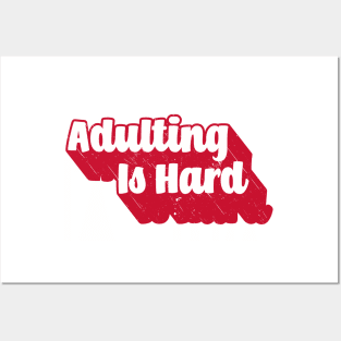 Adulting Is Hard Posters and Art